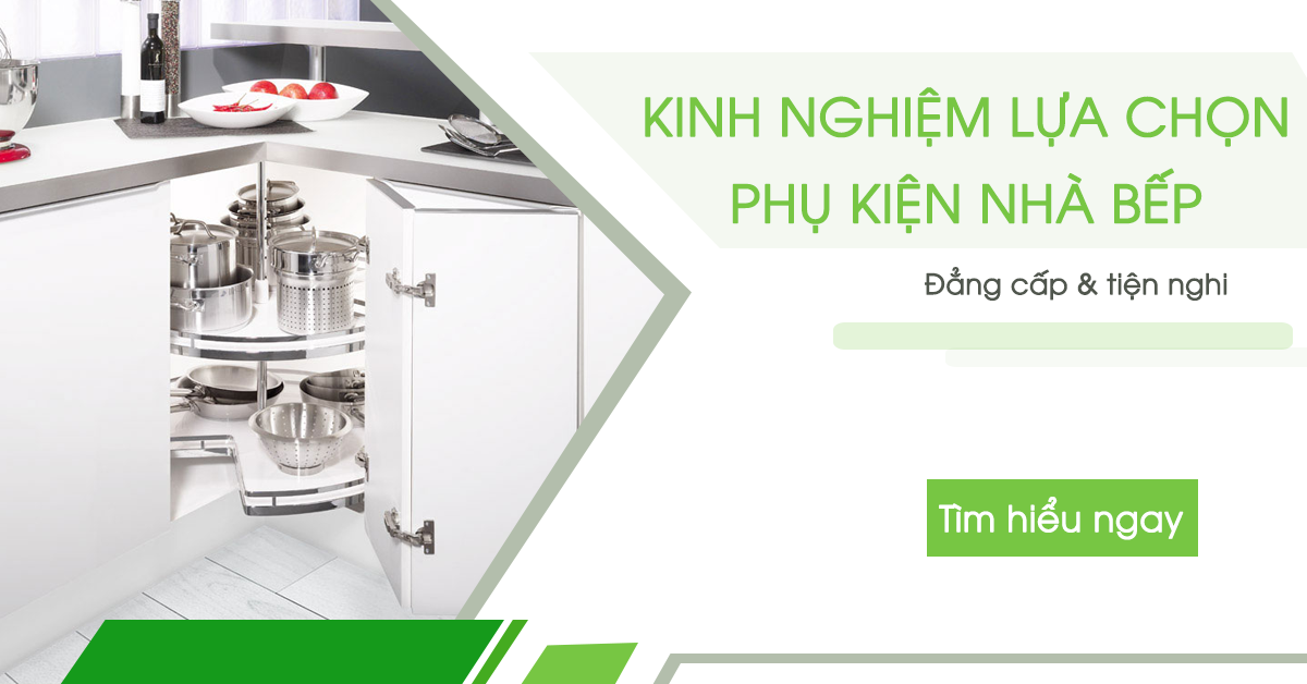 Kinh nghiệm lựa chọn phụ kiện nhà bếp cho gia đình