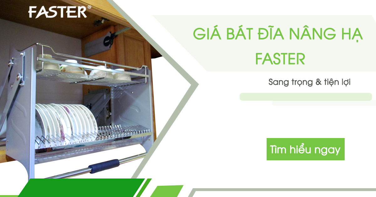 Giới thiệu giá bát đĩa nâng hạ Faster: Sang trọng và tiện lợi