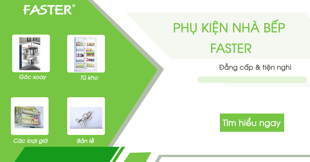 Phụ kiện nhà bếp Faster: Giải pháp hoàn hảo cho căn bếp của bạn