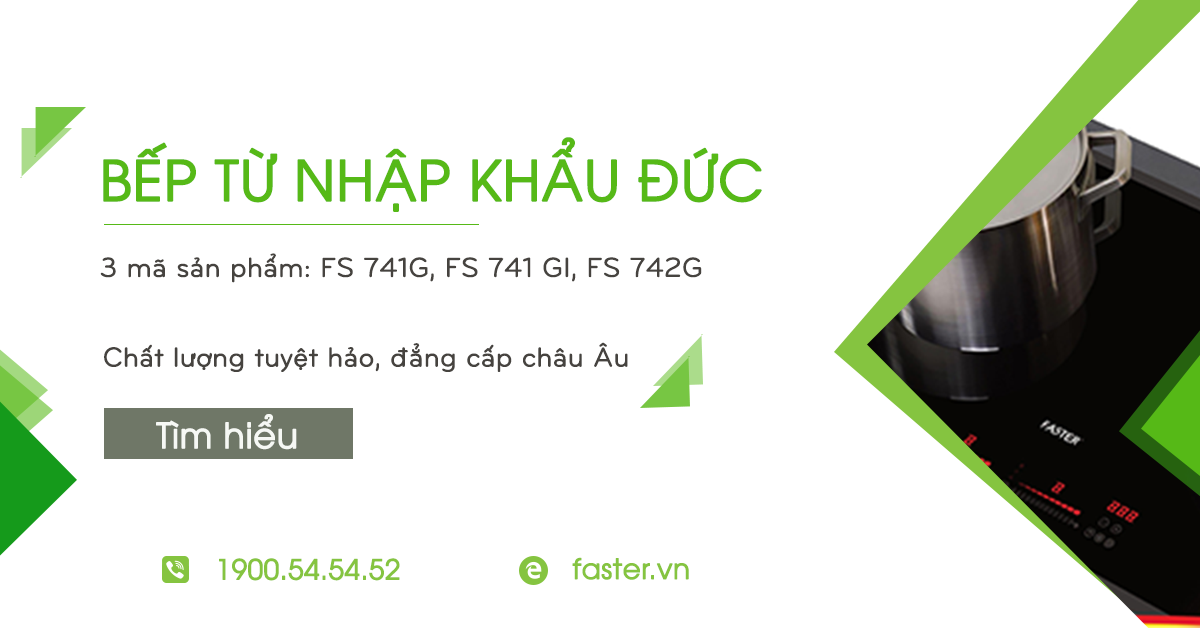 Khám phá sản phẩm Bếp từ Đức nhập khẩu nguyên chiếc của FASTER