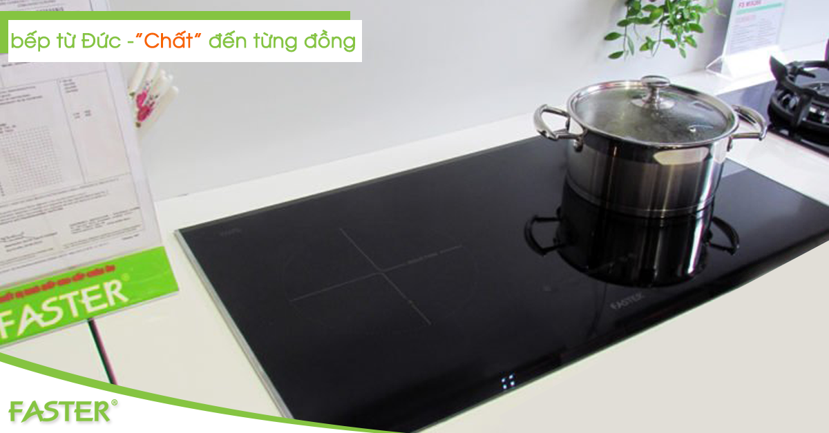 5 lý do khiến bếp từ nhập khẩu Đức là sự lựa chon tuyệt vời cho gia đình bạn