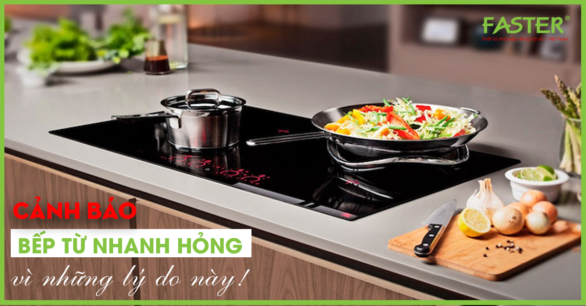 NHỮNG LÝ DO KHÔNG NGỜ NÀY SẼ LÀM GIẢM HỎNG BẾP TỪ CỦA BẠN
