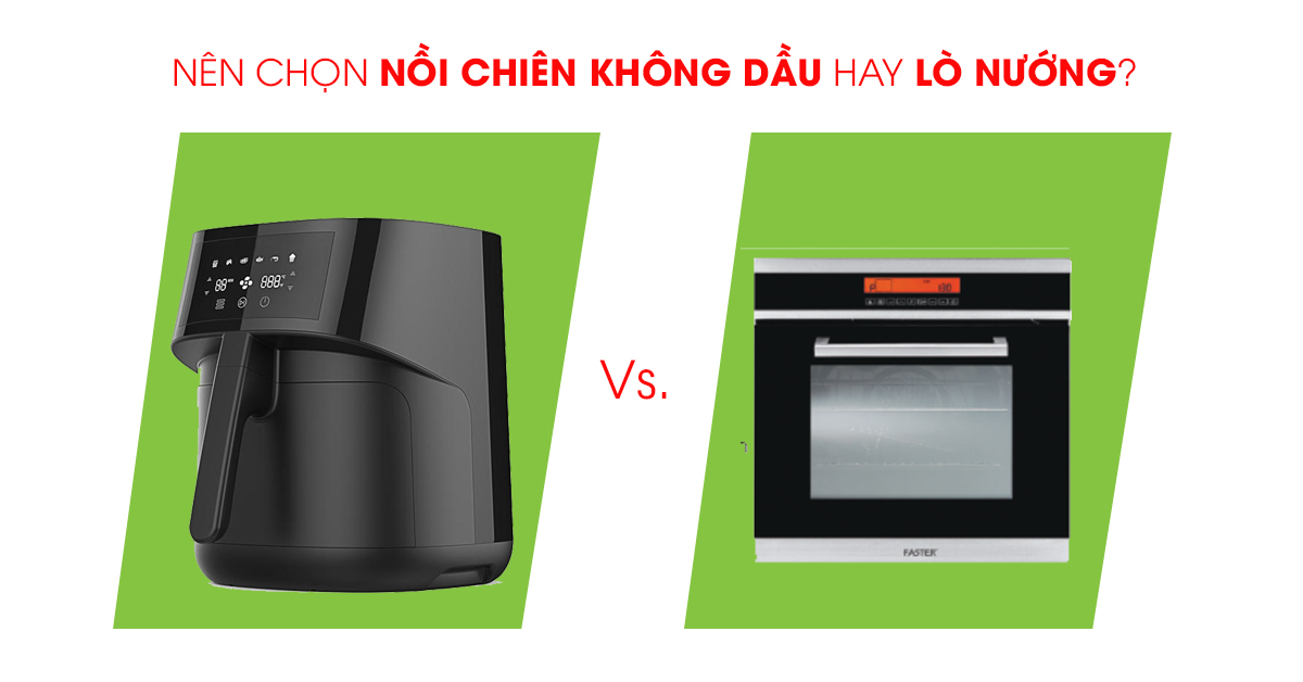 Nên mua nồi chiên không dầu hay lò nướng?
